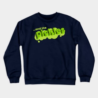 ... and the PICKLES! Crewneck Sweatshirt